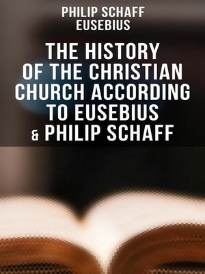 cover image of The History of the Christian Church According to Eusebius & Philip Schaff